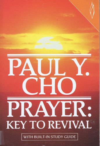 Prayer, Key to Revival (9780849930737) by David Yonggi Cho; Paul Yonggi; R. Whitney Manzano