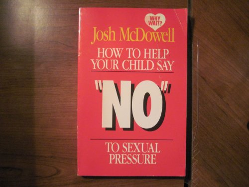Beispielbild für How to Help Your Child Say "No" to Sexual Pressure (Why wait?) zum Verkauf von SecondSale
