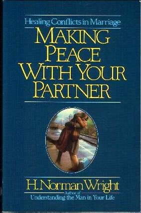 Imagen de archivo de Making Peace With Your Partner: Healing Conflicts in Marriage a la venta por Mt. Baker Books