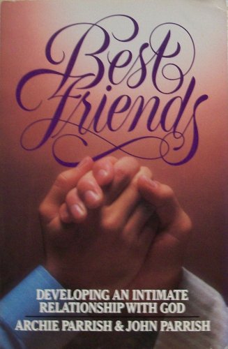 Stock image for Best Friends : Developing an Intimate Relationship With God for sale by ThriftBooks-Dallas