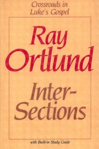 Intersections: Crossraods in Luke's Gospel (9780849931130) by Raymond C. Ortlund Jr.