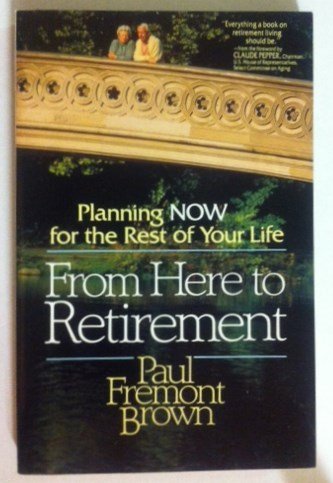 Imagen de archivo de From Here to Retirement : Planning Now for the Rest of Your Life a la venta por Better World Books: West