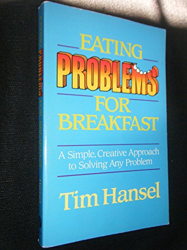 Stock image for Eating Problems for Breakfast: A Simple, Creative Approach to Solving Any Problem for sale by SecondSale