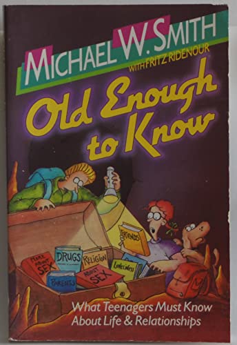 Imagen de archivo de Old Enough to Know : What Teenagers Must Know about Life and Relationships a la venta por Better World Books