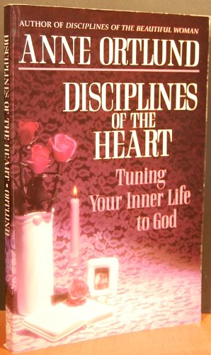 Beispielbild fr Disciplines of the Heart: Tuning Your Inner Life to God zum Verkauf von BooksRun