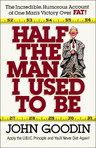 Stock image for Half the Man I Used to Be: The Incredible, Humorous Account of One Man's Victory Over Fat for sale by ThriftBooks-Atlanta