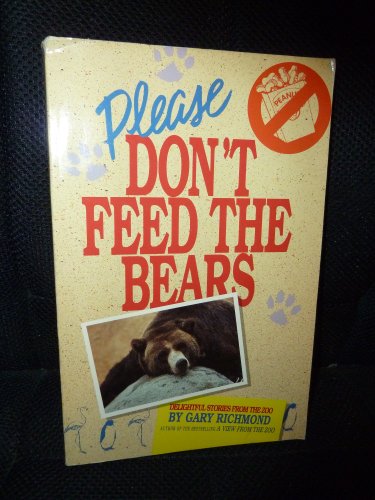 Imagen de archivo de Please Don't Feed the Bears: Delightful Stories from the Zoo a la venta por Wonder Book