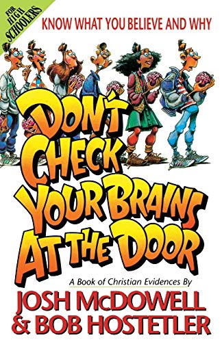 Don't Check Your Brains at the Door: A Book of Christian Evidences (Know What You Believe and Why) (9780849932342) by McDowell, Josh; Hostetler, Bob