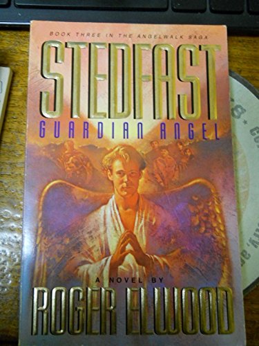 Beispielbild fr Stedfast: Guardian Angel (Book 3 in the Angelwalk Saga) zum Verkauf von BookHolders