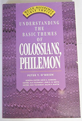 Imagen de archivo de Understanding the Basic Themes of Colossians, Philemon (Quick-reference Bible Topics) a la venta por Zoom Books Company