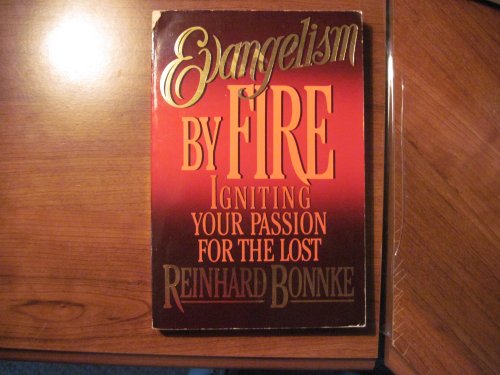 Imagen de archivo de Evangelism by Fire: Igniting Your Passion for the Lost a la venta por Idaho Youth Ranch Books