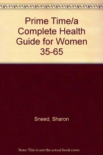 Prime Time/a Complete Health Guide for Women 35-65 (9780849932656) by Sneed, Sharon; Sneed, David