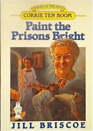 9780849933080: Paint the Prisons Bright: Corrie Ten Boom (Heroes of the Faith (Dallas, Tex.).)