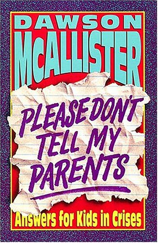 Stock image for Please Don't Tell My Parents : Answers for Kids in Crisis for sale by Better World Books: West
