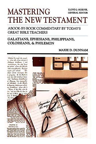 Galatians, Ephesians, Philippians, Colossians & Philemon: Mastering the New Testament: A Book-by-Book Commentary (9780849933240) by Maxie D. Dunnam