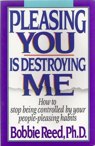 Stock image for Pleasing You Is Destroying Me: How to Stop Being Controlled by Your People-Pleasing Habits for sale by SecondSale