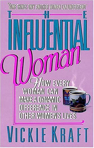 Beispielbild fr The Influential Woman: How Every Woman Can Make a Dynamic Difference in Other Women's Lives zum Verkauf von SecondSale