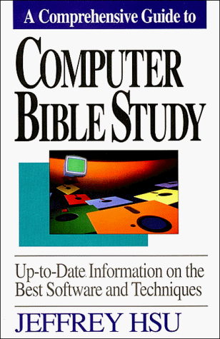 Computer Bible Study: Up-To-Date Information on the Best Software and Techniques (9780849933721) by Hsu, Jeffrey; Ecklebarger, Kermit A.; Gibbs, Terri A.