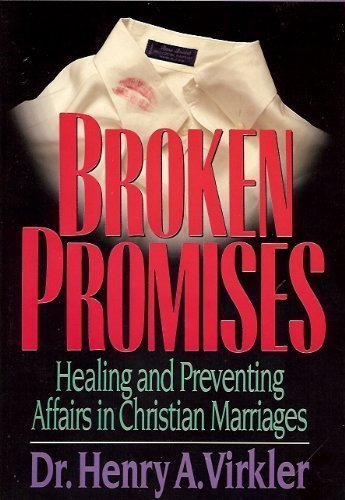 9780849933745: Broken Promises: Healing and Preventing Affairs in Christian Marriages (Contemporary Christian Counseling Series)