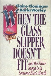 Stock image for When the Glass Slipper Doesn't Fit and the Silver Spoon Is in Someone Else's Mouth for sale by Wonder Book