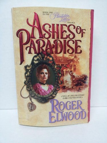 Ashes of Paradise (Plantation Letters, Book 1) (9780849933905) by Elwood, Roger