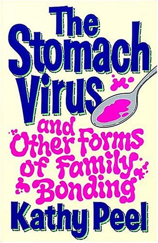 Stock image for The Stomach Virus and Other Forms of Family Bonding for sale by Wonder Book