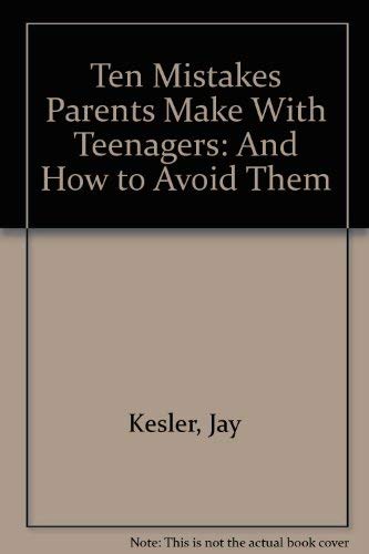 Beispielbild fr Ten Mistakes Parents Make with Teenagers zum Verkauf von Better World Books