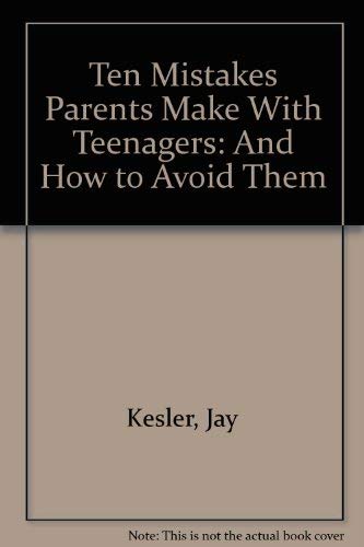 Stock image for Ten Mistakes Parents Make with Teenagers for sale by Better World Books