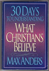 Stock image for 30 Days to Understanding What Christians Believe for sale by Your Online Bookstore