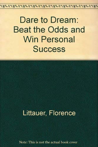 9780849935015: Dare to Dream: Beat the Odds and Win Personal Success