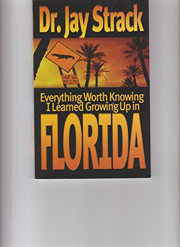 Stock image for Everything Worth Knowing I Learned Growing Up in Florida for sale by SecondSale