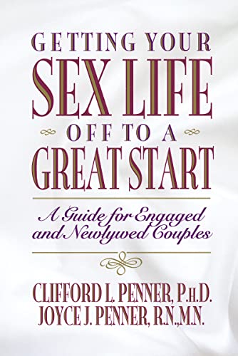Stock image for Getting Your Sex Life Off to a Great Start: A Guide for Engaged and Newlywed Couples for sale by Revaluation Books