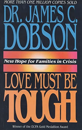 Beispielbild fr Love Must Be Tough: New Hope for Families in Crisis zum Verkauf von Wonder Book