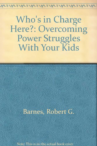 Imagen de archivo de Who's in Charge Here?: Overcoming Power Struggles With Your Kids a la venta por Half Price Books Inc.