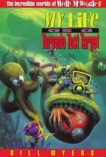 9780849935381: My Life as a Torpedo Test Target (The Incredible Worlds of Wally McDoogle #6)