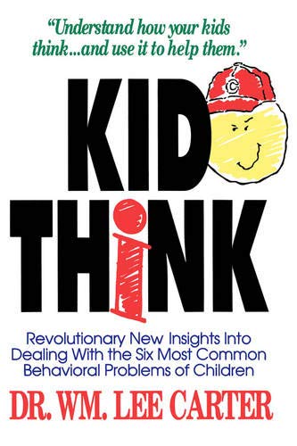 Stock image for Kid Think: Revolutionary New Insights Into Dealing with the Six Most Common Behavioral Problems of Children for sale by Wonder Book