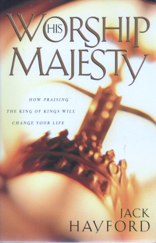 Worship His Majesty (9780849935664) by Hayford, Jack W.