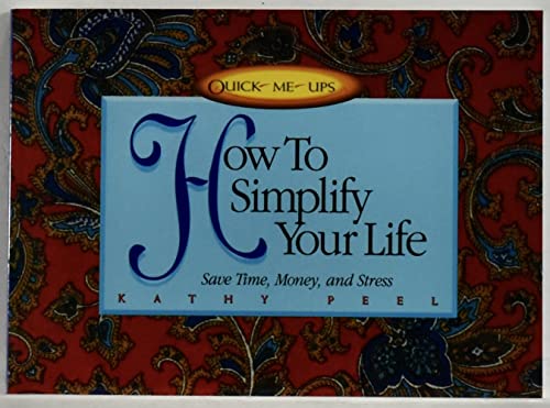 Stock image for How to Simplify Your Life: Tips to Save Time, Money, and Stress (Quick-Me-Ups) for sale by SecondSale