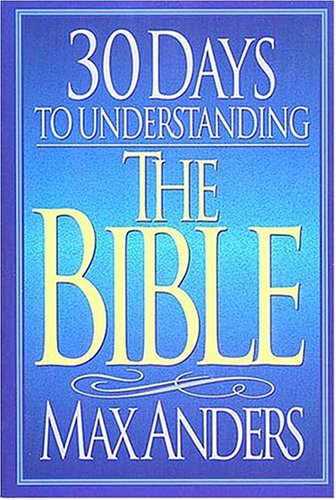 Beispielbild fr 30 Days to Understanding the Bible (The "30 Days" Series) zum Verkauf von Wonder Book