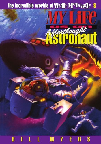 Stock image for My Life as an Afterthought Astronaut (The Incredible Worlds of Wally McDoogle #8) for sale by SecondSale