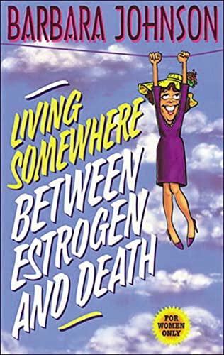 Stock image for Living Somewhere Between Estrogen and Death for sale by Pomfret Street Books