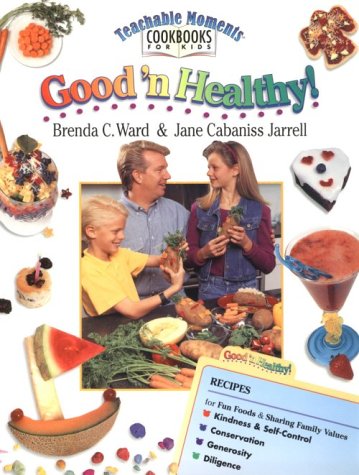 Imagen de archivo de GOOD 'N HEALTHY ! Teachable Moments Cookbooks for Kids a la venta por COOK AND BAKERS BOOKS