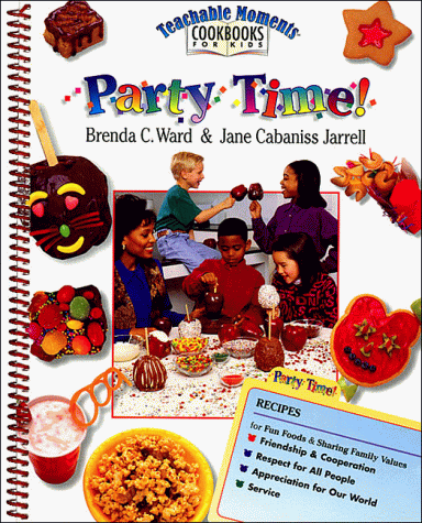 Imagen de archivo de Party Time! (Teachable Moments Cookbooks for Kids) a la venta por HPB-Ruby