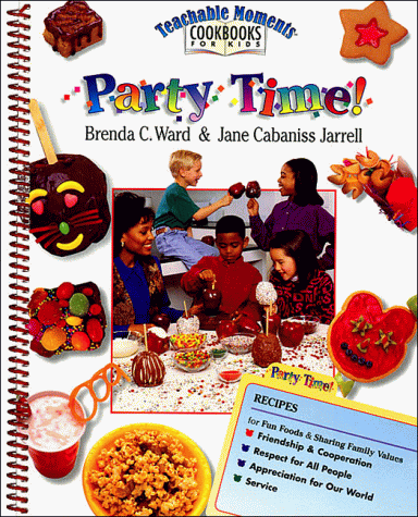 Stock image for Party Time! (Teachable Moments Cookbooks for Kids) for sale by HPB-Ruby
