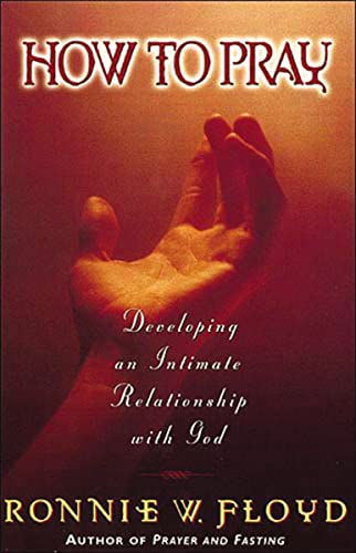 9780849937460: How To Pray: Developing an Intimate Relationship with God