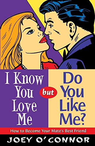 Stock image for I Know You Love Me but Do You Like Me?: How to Become Your Mate's Best Friend for sale by Wonder Book