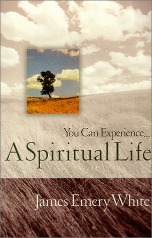 You Can Experience . . . A Spiritual Life (9780849937668) by White, James Emery