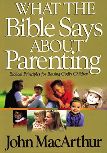 9780849937750: What The Bible Says About Parenting: Biblical Principle for Raising Godly Children (Bible for Life Series)