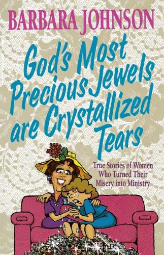 9780849937798: God's Most Precious Jewels Are Crystallized Tears