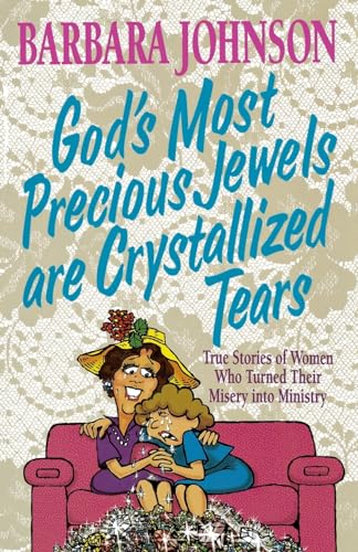 Stock image for God's Most Precious Jewels Are Crystallized Tears for sale by SecondSale